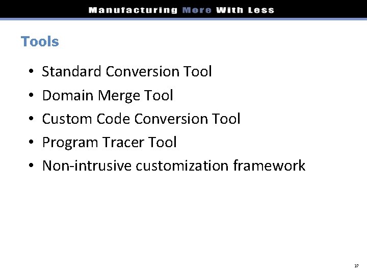 Tools • • • Standard Conversion Tool Domain Merge Tool Custom Code Conversion Tool