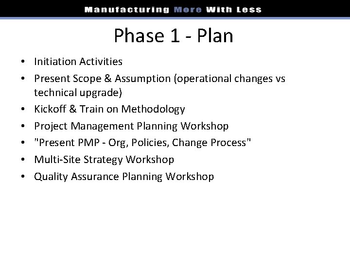 Phase 1 - Plan • Initiation Activities • Present Scope & Assumption (operational changes