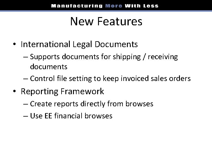 New Features • International Legal Documents – Supports documents for shipping / receiving documents