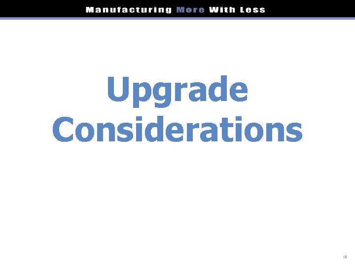 Upgrade Considerations 10 