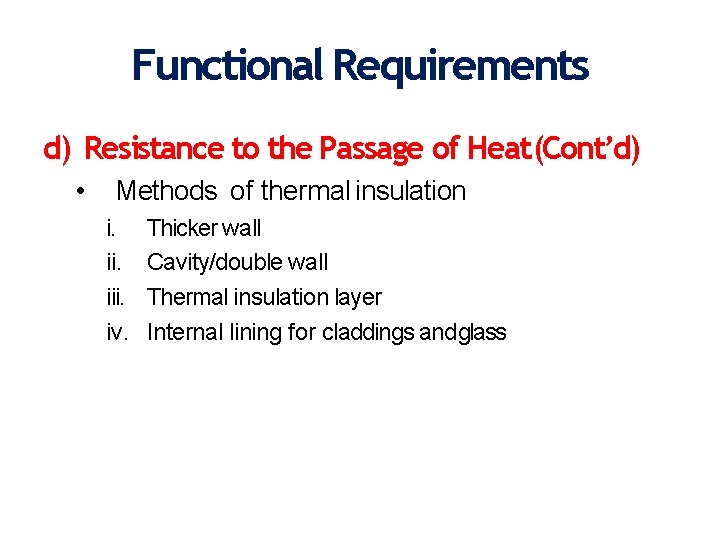 Functional Requirements d) Resistance to the Passage of Heat (Cont’d) • Methods of thermal