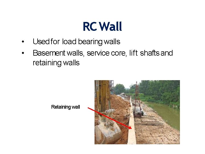 RC Wall • • Used for load bearing walls Basement walls, service core, lift