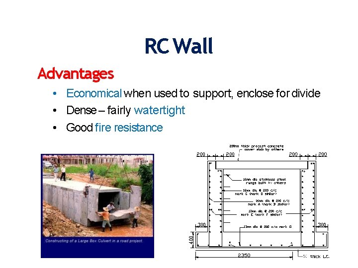 RC Wall Advantages • Economical when used to support, enclose for divide • Dense