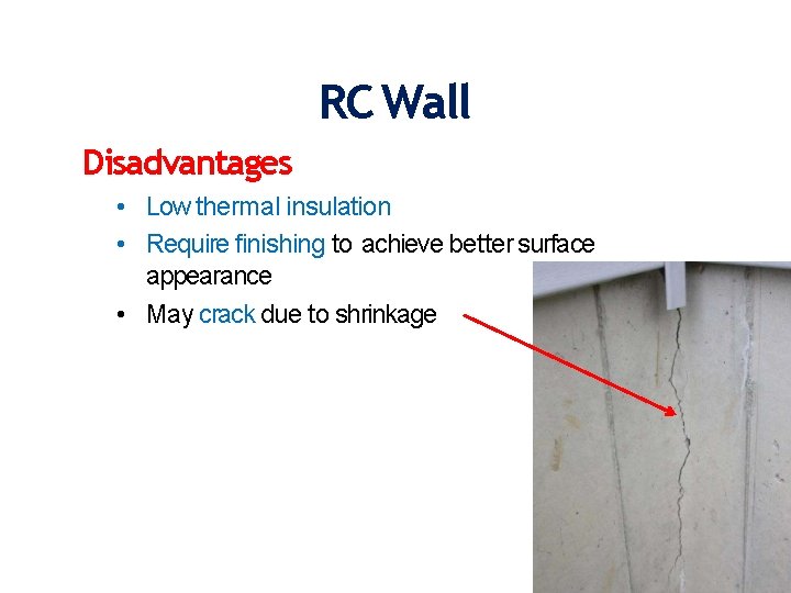 RC Wall Disadvantages • Low thermal insulation • Require finishing to achieve better surface