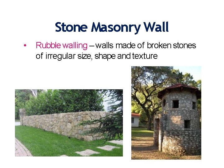 Stone Masonry Wall • Rubble walling – walls made of broken stones of irregular