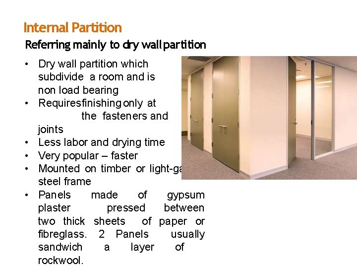 Internal Partition Referring mainly to dry wall partition • Dry wall partition which subdivide