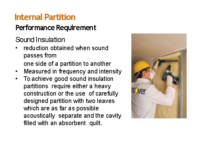 Internal Partition Performance Requirement Sound Insulation • reduction obtained when sound passes from one