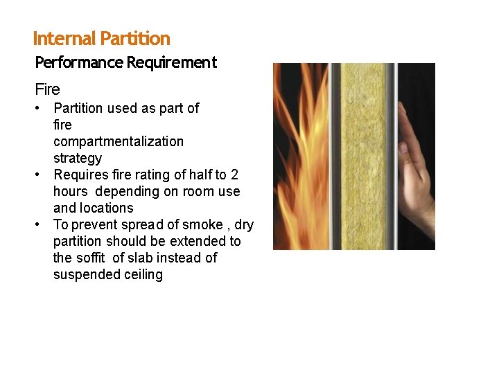 Internal Partition Performance Requirement Fire • Partition used as part of fire compartmentalization strategy