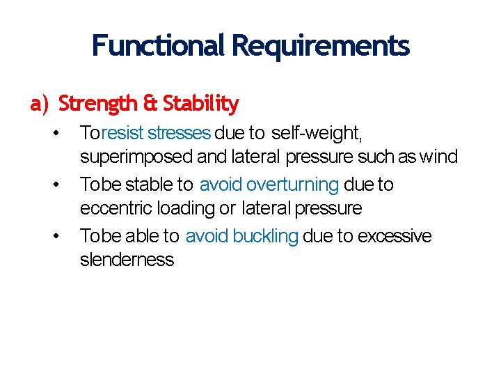 Functional Requirements a) Strength & Stability • • • To resist stresses due to
