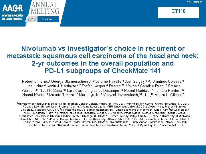 Check. Mate 141 CT 116 2018 CHICAGO, IL Nivolumab vs investigator’s choice in recurrent Check. Mate 141 CT 116 2018 CHICAGO, IL Nivolumab vs investigator’s choice in recurrent