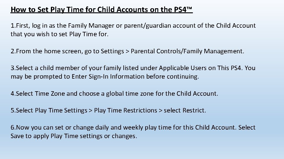 How to Set Play Time for Child Accounts on the PS 4™ 1. First,