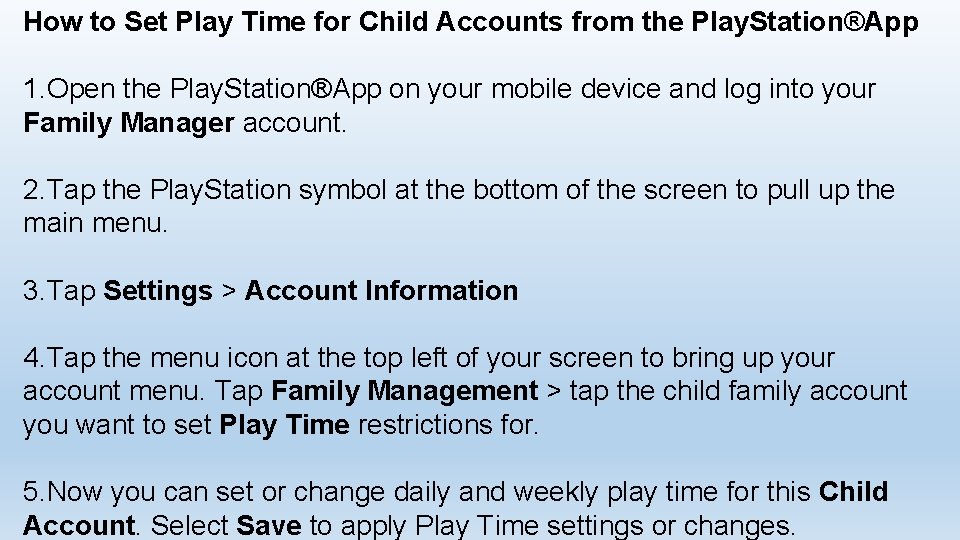 How to Set Play Time for Child Accounts from the Play. Station®App 1. Open