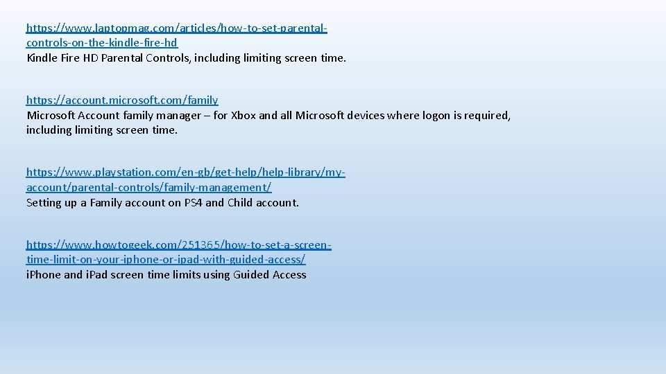 https: //www. laptopmag. com/articles/how-to-set-parentalcontrols-on-the-kindle-fire-hd Kindle Fire HD Parental Controls, including limiting screen time. https: