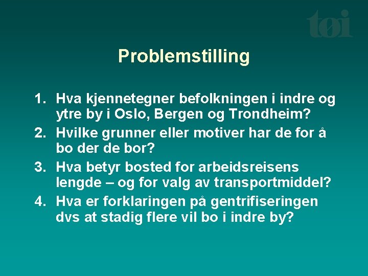 Problemstilling 1. Hva kjennetegner befolkningen i indre og ytre by i Oslo, Bergen og