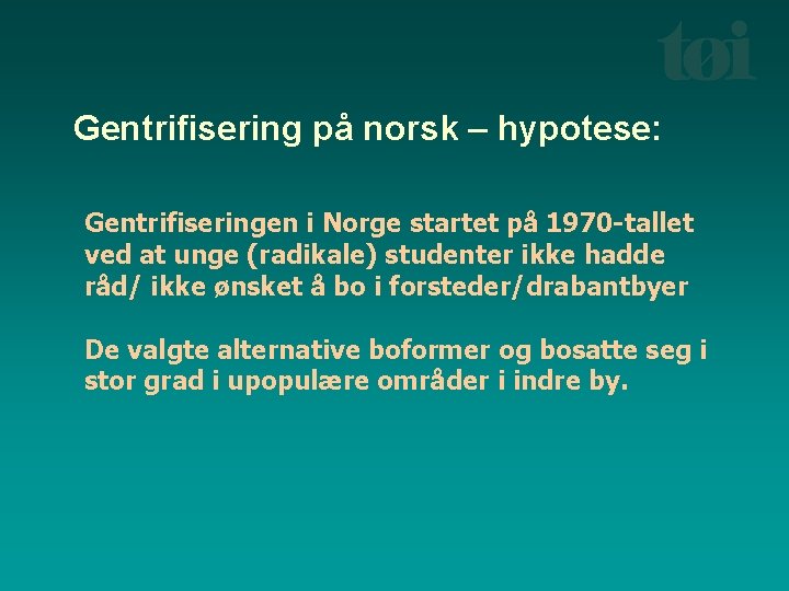Gentrifisering på norsk – hypotese: Gentrifiseringen i Norge startet på 1970 -tallet ved at