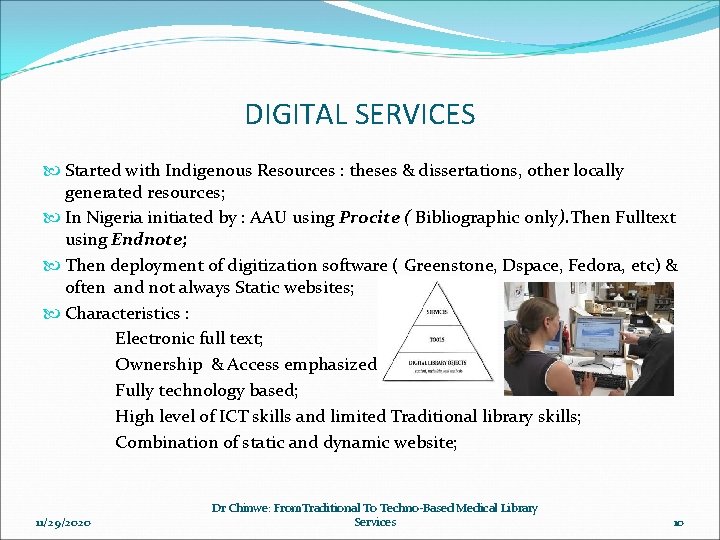 DIGITAL SERVICES Started with Indigenous Resources : theses & dissertations, other locally generated resources;