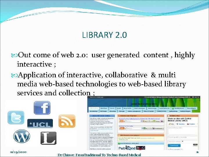 LIBRARY 2. 0 Out come of web 2. 0: user generated content , highly
