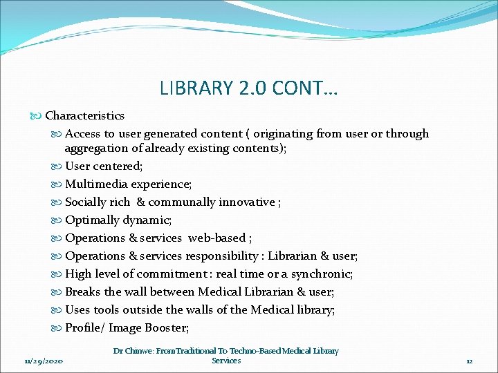 LIBRARY 2. 0 CONT… Characteristics Access to user generated content ( originating from user