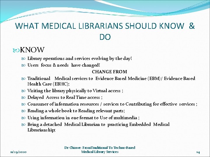 WHAT MEDICAL LIBRARIANS SHOULD KNOW & DO KNOW Library operations and services evolving by