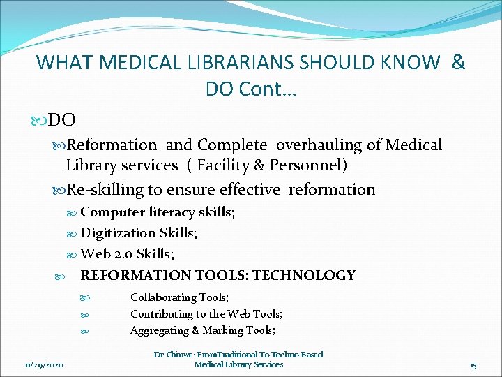 WHAT MEDICAL LIBRARIANS SHOULD KNOW & DO Cont… DO Reformation and Complete overhauling of