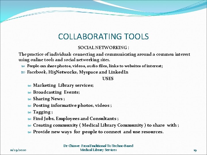 COLLABORATING TOOLS SOCIAL NETWORKING : The practice of individuals connecting and communicating around a