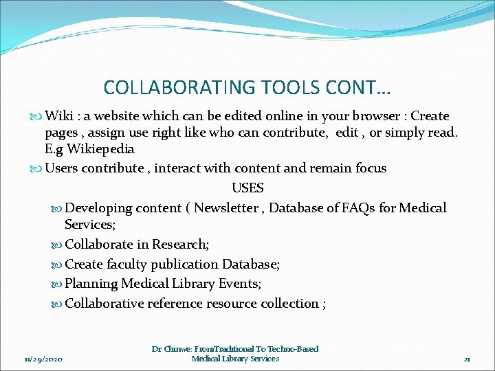 COLLABORATING TOOLS CONT… Wiki : a website which can be edited online in your