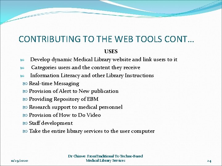 CONTRIBUTING TO THE WEB TOOLS CONT… USES Develop dynamic Medical Library website and link