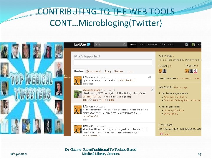 CONTRIBUTING TO THE WEB TOOLS CONT…Microbloging(Twitter) 11/29/2020 Dr Chinwe: From. Traditional To Techno-Based Medical