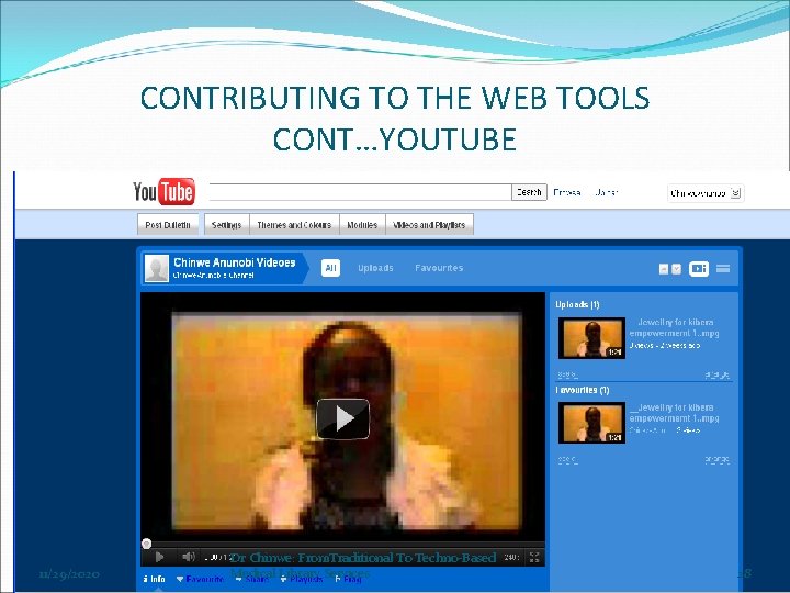 CONTRIBUTING TO THE WEB TOOLS CONT…YOUTUBE 11/29/2020 Dr Chinwe: From. Traditional To Techno-Based Medical