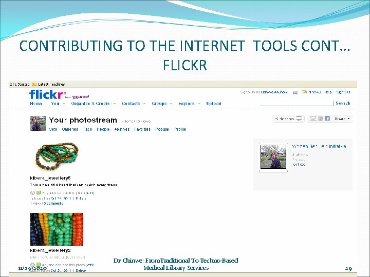 CONTRIBUTING TO THE INTERNET TOOLS CONT… FLICKR 11/29/2020 Dr Chinwe: From. Traditional To Techno-Based