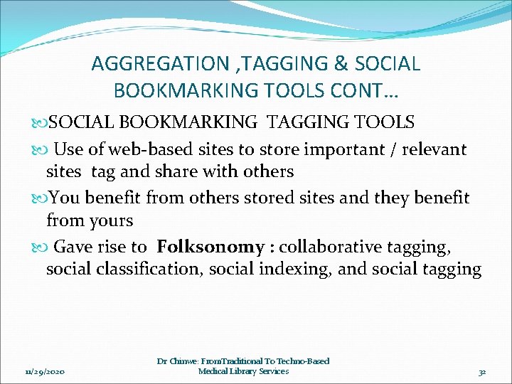 AGGREGATION , TAGGING & SOCIAL BOOKMARKING TOOLS CONT… SOCIAL BOOKMARKING TAGGING TOOLS Use of