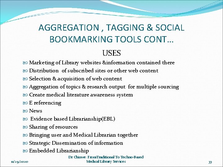 AGGREGATION , TAGGING & SOCIAL BOOKMARKING TOOLS CONT… USES Marketing of Library websites &information