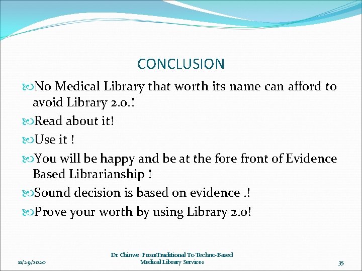 CONCLUSION No Medical Library that worth its name can afford to avoid Library 2.