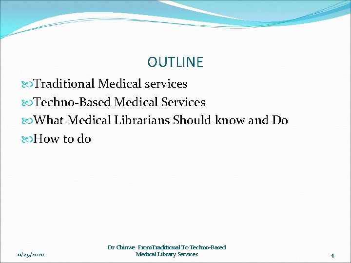 OUTLINE Traditional Medical services Techno-Based Medical Services What Medical Librarians Should know and Do