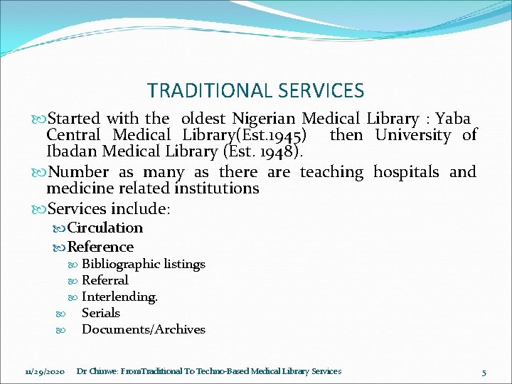 TRADITIONAL SERVICES Started with the oldest Nigerian Medical Library : Yaba Central Medical Library(Est.