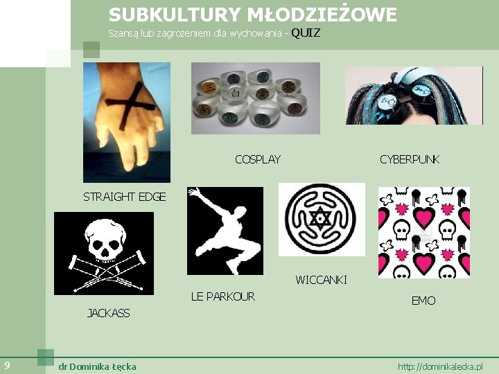 SUBKULTURY MŁODZIEŻOWE Szansą lub zagrożeniem dla wychowania - QUIZ COSPLAY CYBERPUNK STRAIGHT EDGE WICCANKI