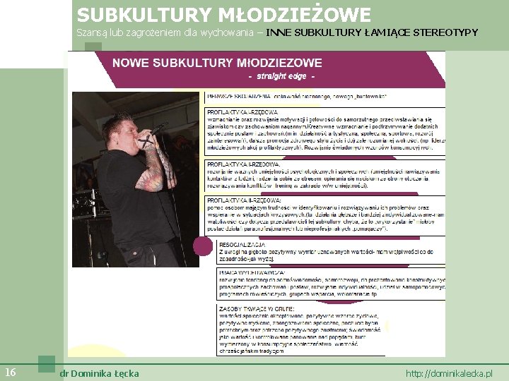 SUBKULTURY MŁODZIEŻOWE Szansą lub zagrożeniem dla wychowania – INNE SUBKULTURY ŁAMIĄCE STEREOTYPY Ochrona przed