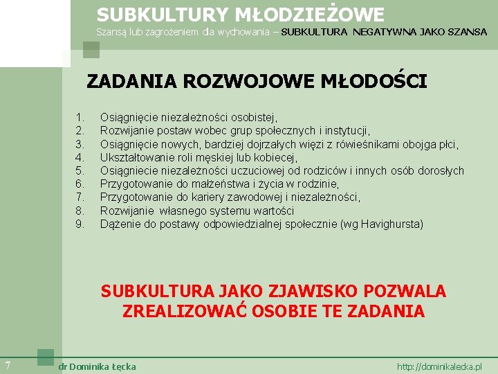 SUBKULTURY MŁODZIEŻOWE Szansą lub zagrożeniem dla wychowania – SUBKULTURA NEGATYWNA JAKO SZANSA ZADANIA ROZWOJOWE