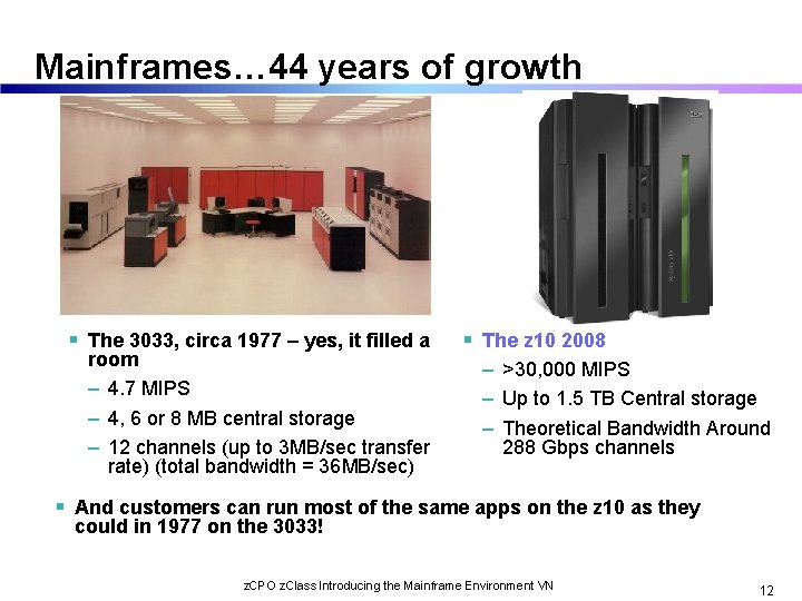 Mainframes… 44 years of growth The 3033, circa 1977 – yes, it filled a