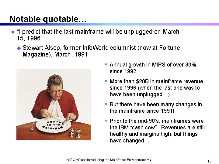 Notable quotable… n “I predict that the last mainframe will be unplugged on March