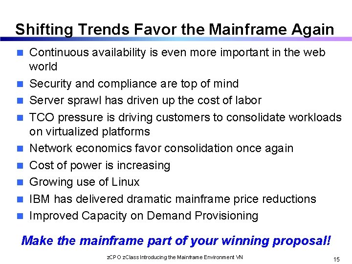 Shifting Trends Favor the Mainframe Again n n n n Continuous availability is even