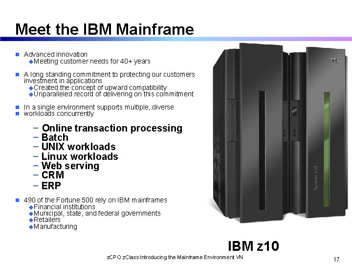 Meet the IBM Mainframe n Advanced innovation u. Meeting customer needs for 40+ years