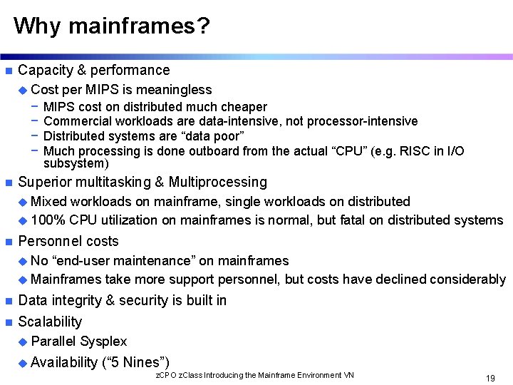 Why mainframes? n Capacity & performance u Cost − − n per MIPS is