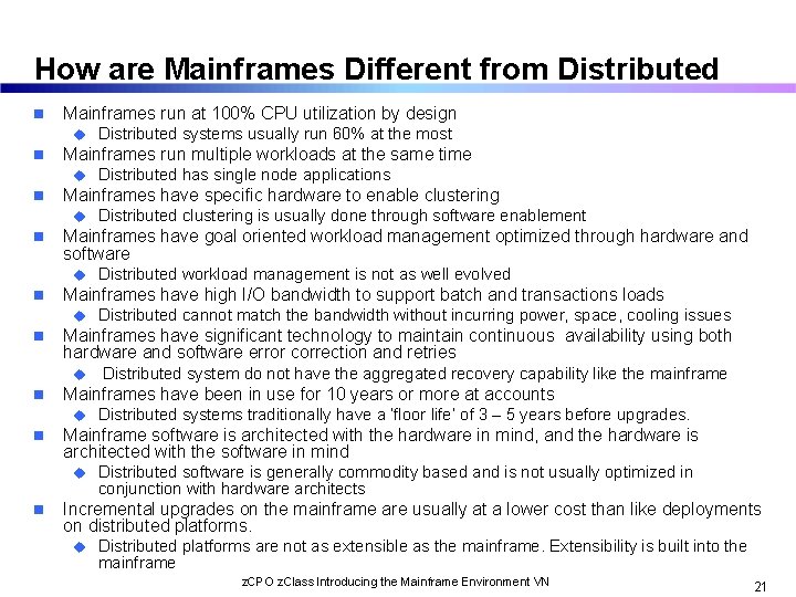 How are Mainframes Different from Distributed n Mainframes run at 100% CPU utilization by