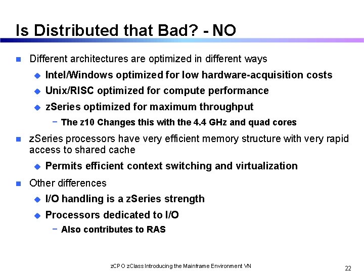 Is Distributed that Bad? - NO n Different architectures are optimized in different ways