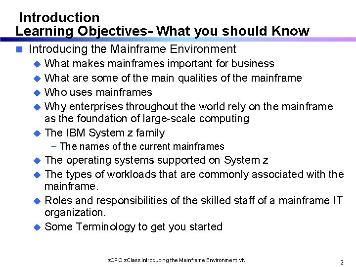 Introduction Learning Objectives- What you should Know n Introducing the Mainframe Environment What makes