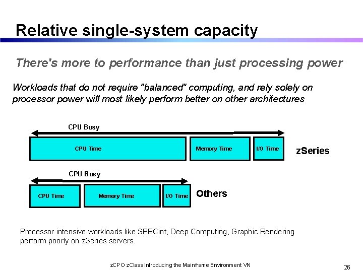 Relative single-system capacity There's more to performance than just processing power Workloads that do