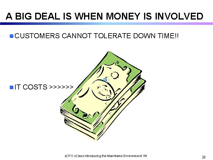 A BIG DEAL IS WHEN MONEY IS INVOLVED n CUSTOMERS n IT CANNOT TOLERATE