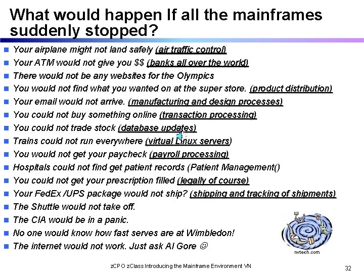 What would happen If all the mainframes suddenly stopped? n n n n Your