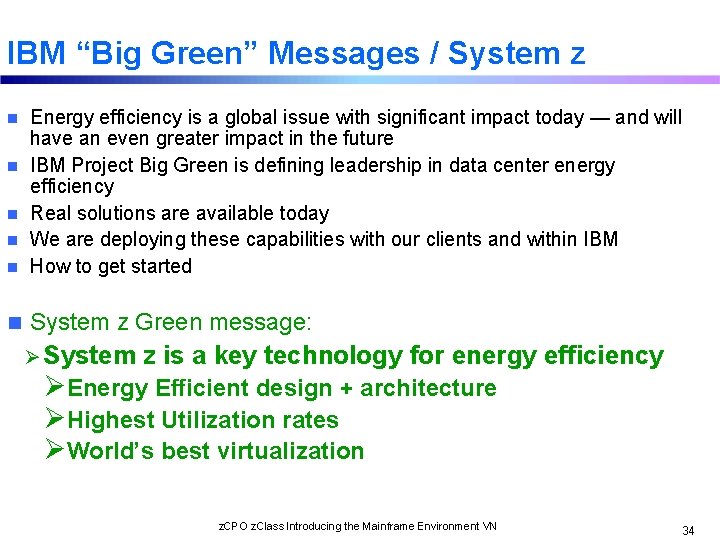 IBM “Big Green” Messages / System z n Energy efficiency is a global issue